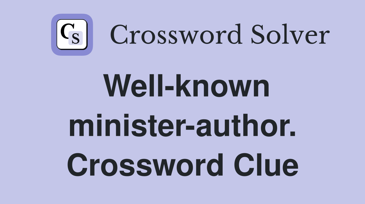 Well-known minister-author. Crossword Clue