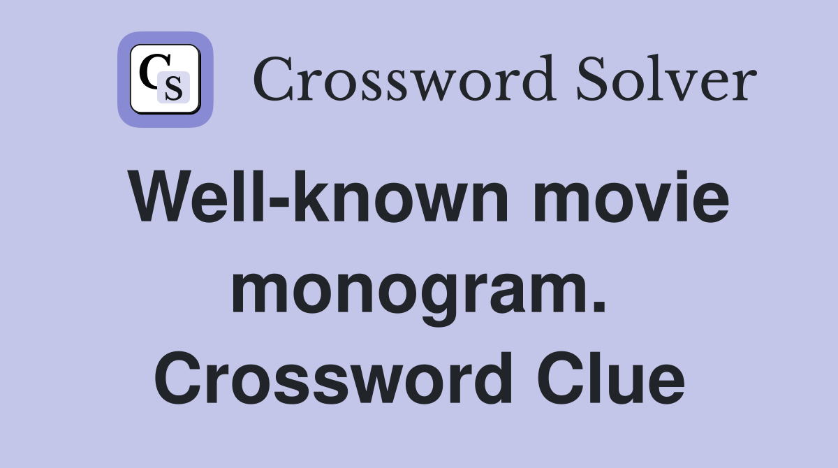 Well-known movie monogram. Crossword Clue