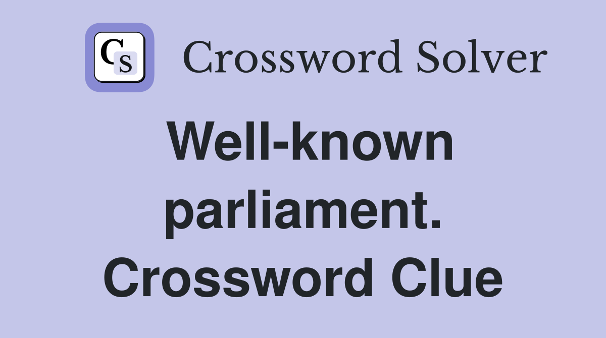 Well-known parliament. Crossword Clue