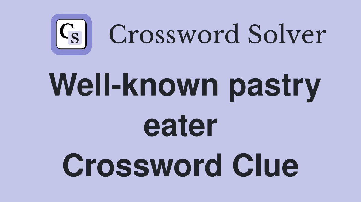 Well-known pastry eater Crossword Clue