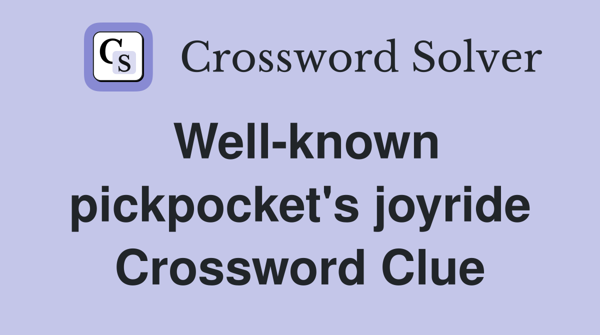 Well-known pickpocket's joyride Crossword Clue