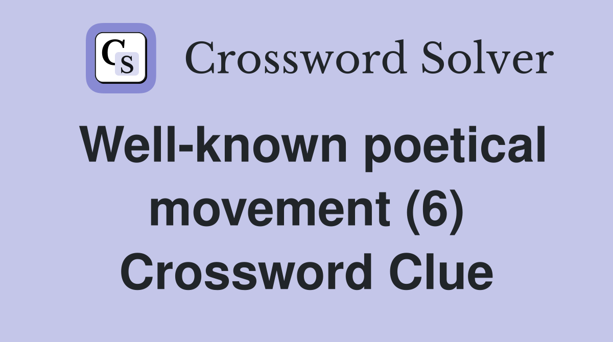 Well-known poetical movement (6) Crossword Clue