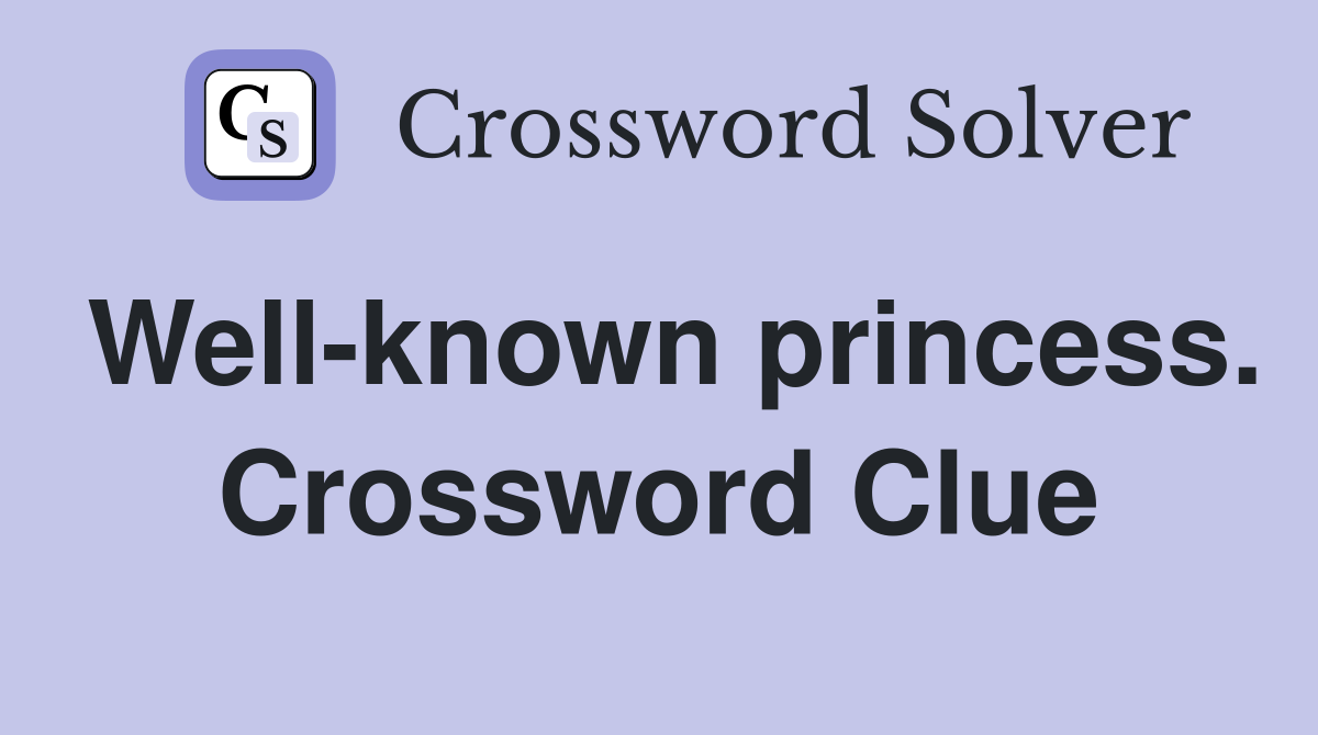 Well-known princess. Crossword Clue