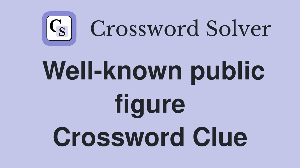 Well-known public figure Crossword Clue