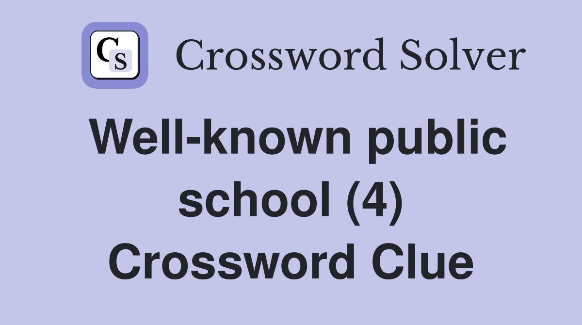 Well-known public school (4) Crossword Clue