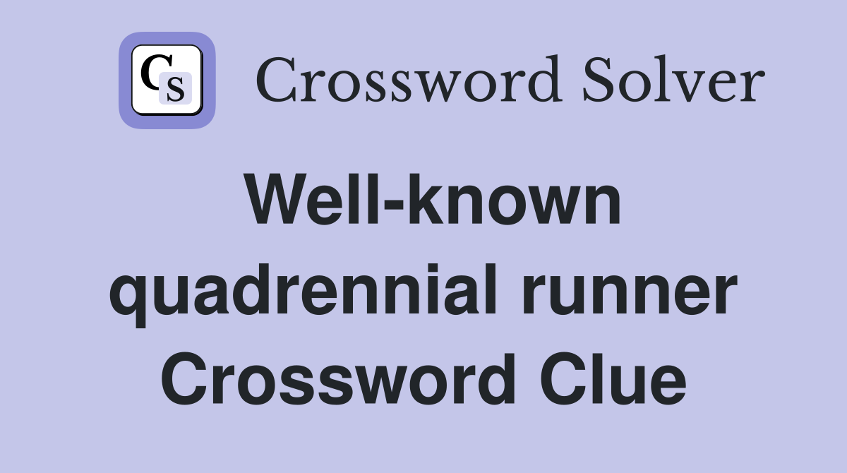 Well-known quadrennial runner Crossword Clue