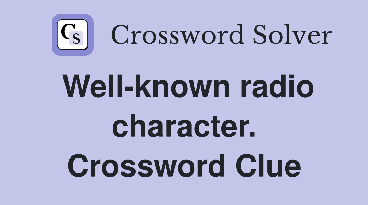 Well-known radio character. Crossword Clue
