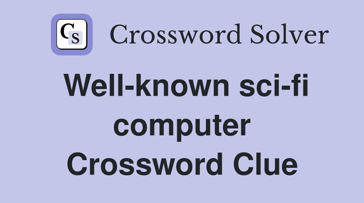 Well-known sci-fi computer Crossword Clue