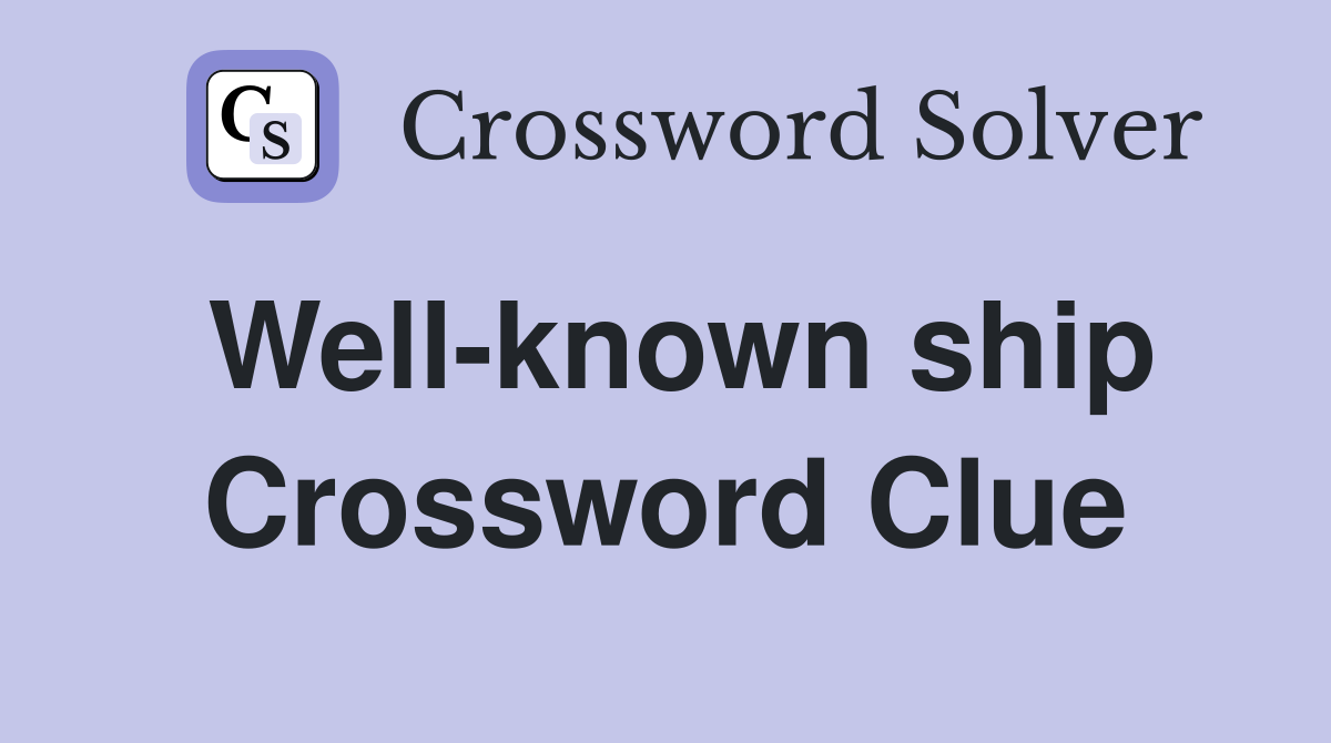 Well-known ship Crossword Clue
