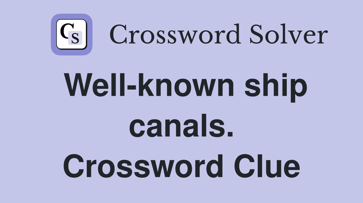 Well-known ship canals. Crossword Clue