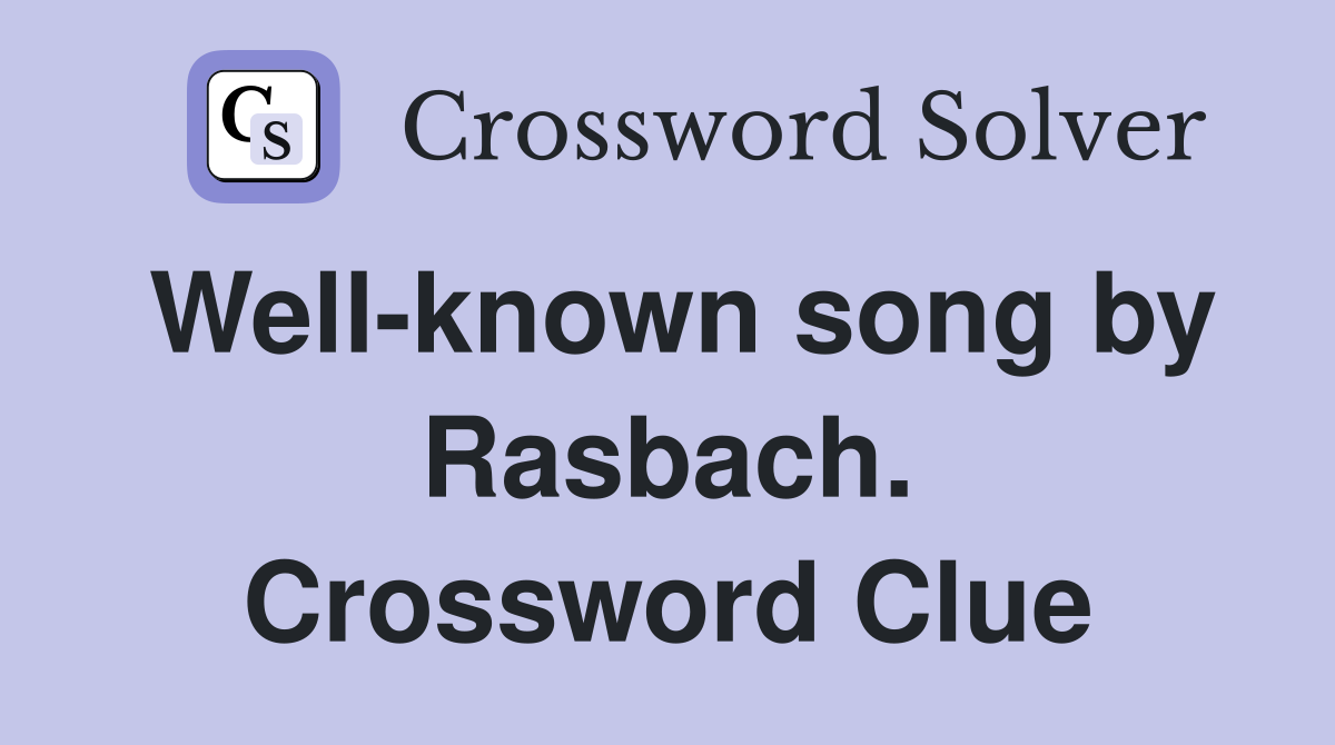 Well-known song by Rasbach. Crossword Clue