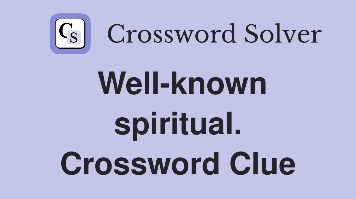 Well-known spiritual. Crossword Clue