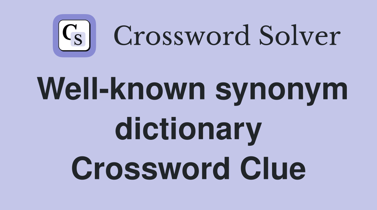Well-known synonym dictionary Crossword Clue
