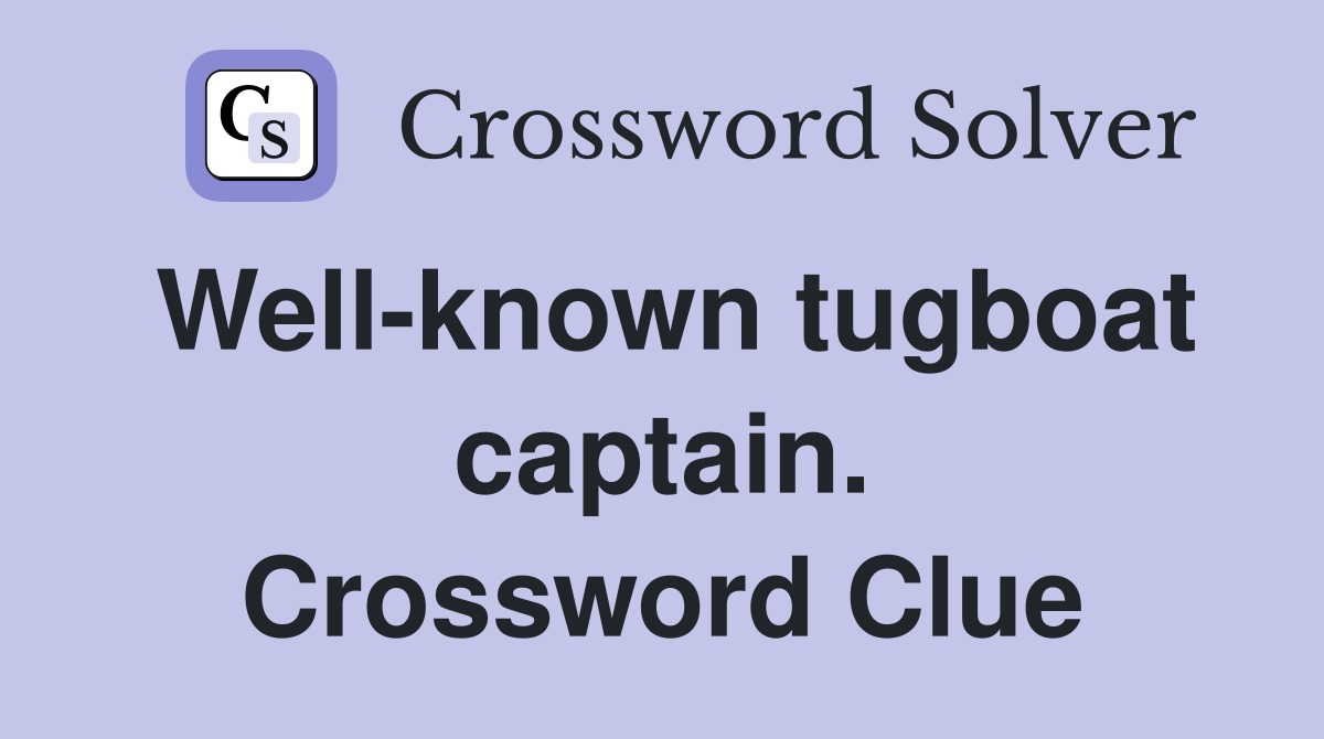 Well-known tugboat captain. Crossword Clue