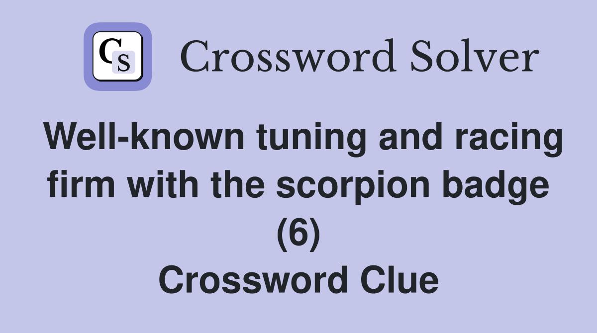 Well-known tuning and racing firm with the scorpion badge (6) Crossword Clue