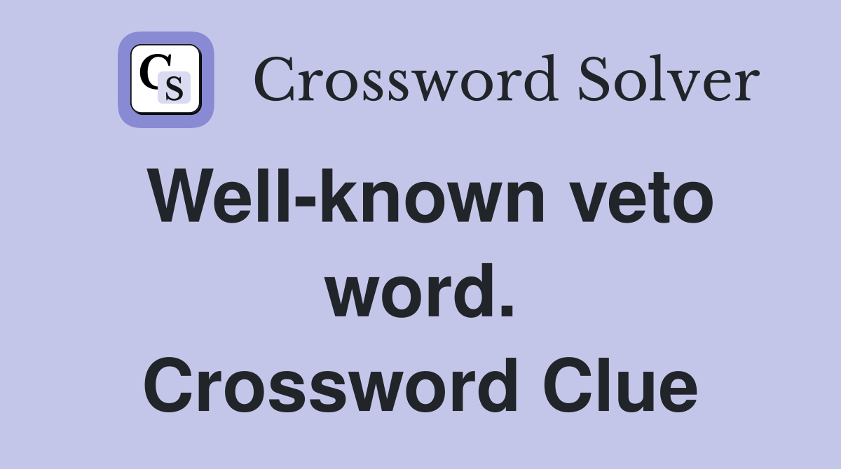 Well-known veto word. Crossword Clue