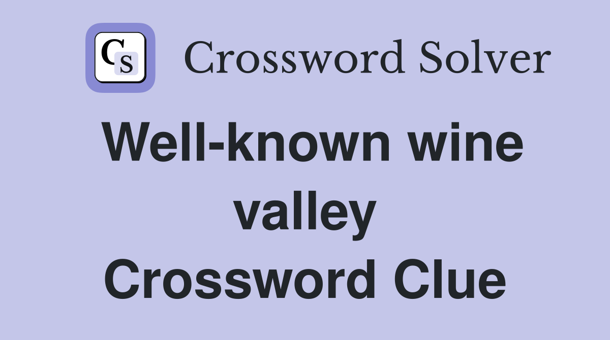Well-known wine valley Crossword Clue