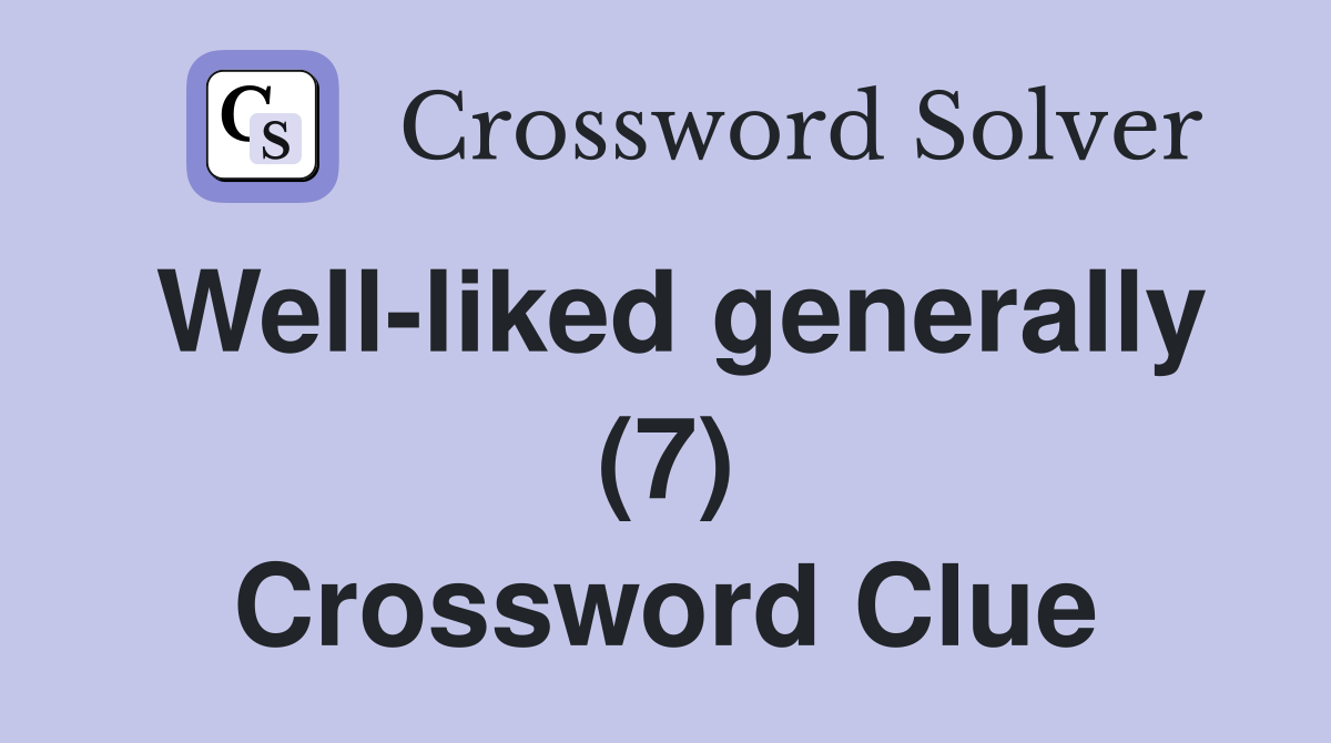 Well-liked generally (7) Crossword Clue