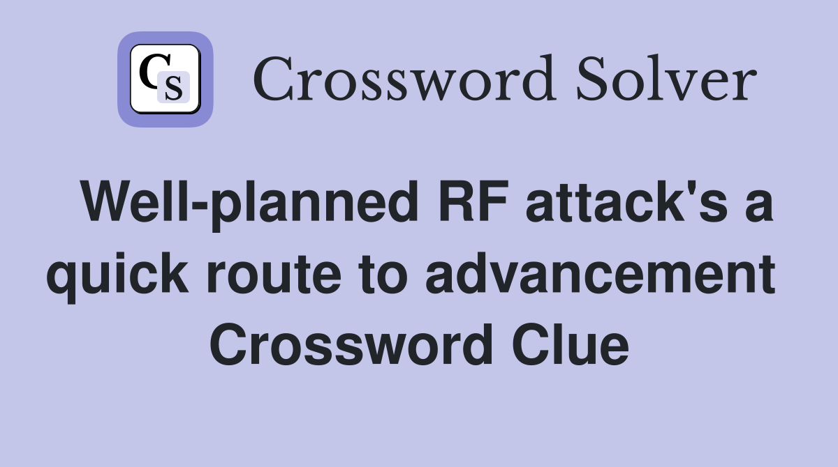 Well-planned RF attack's a quick route to advancement  Crossword Clue