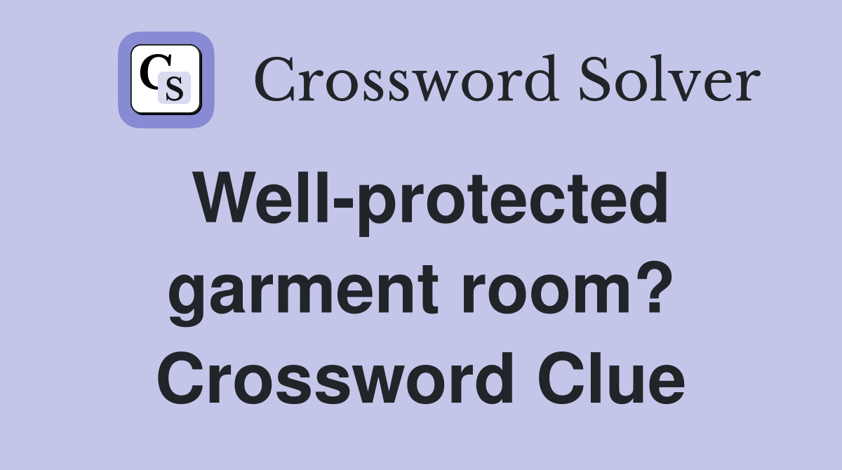 Well-protected garment room? Crossword Clue