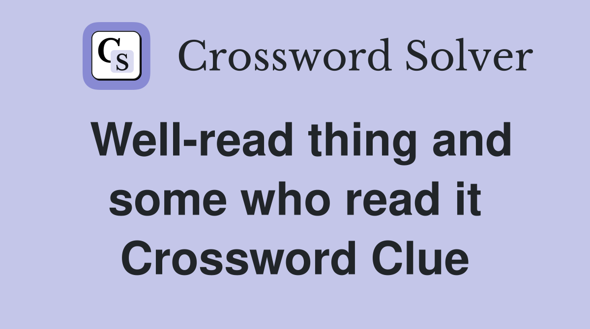 Well-read thing and some who read it Crossword Clue