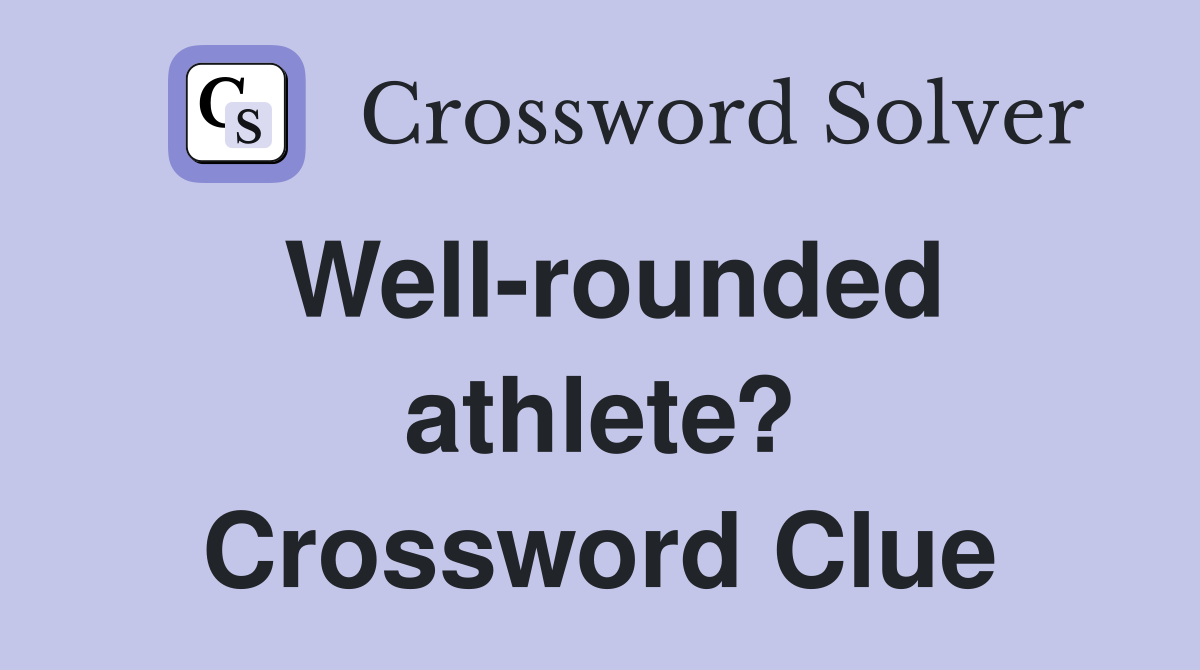 Well-rounded athlete? Crossword Clue