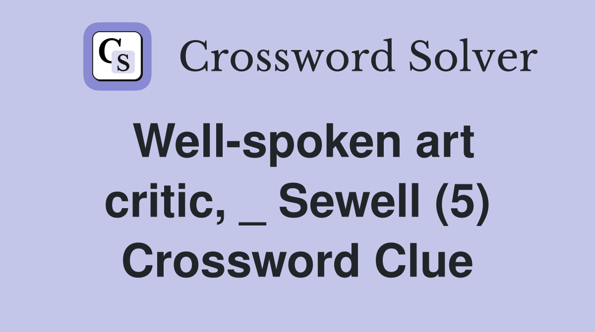 Well-spoken art critic, _ Sewell (5) Crossword Clue