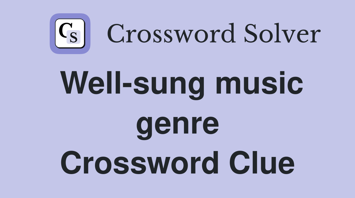 Well-sung music genre Crossword Clue