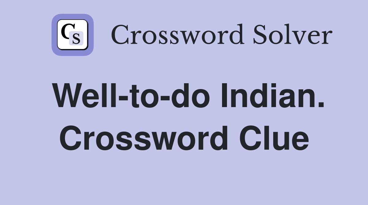 Well-to-do Indian. Crossword Clue