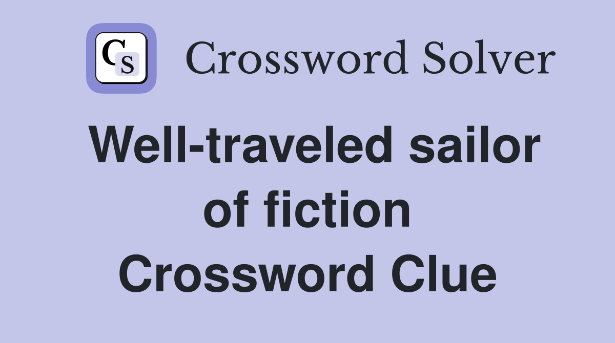 Well-traveled sailor of fiction Crossword Clue