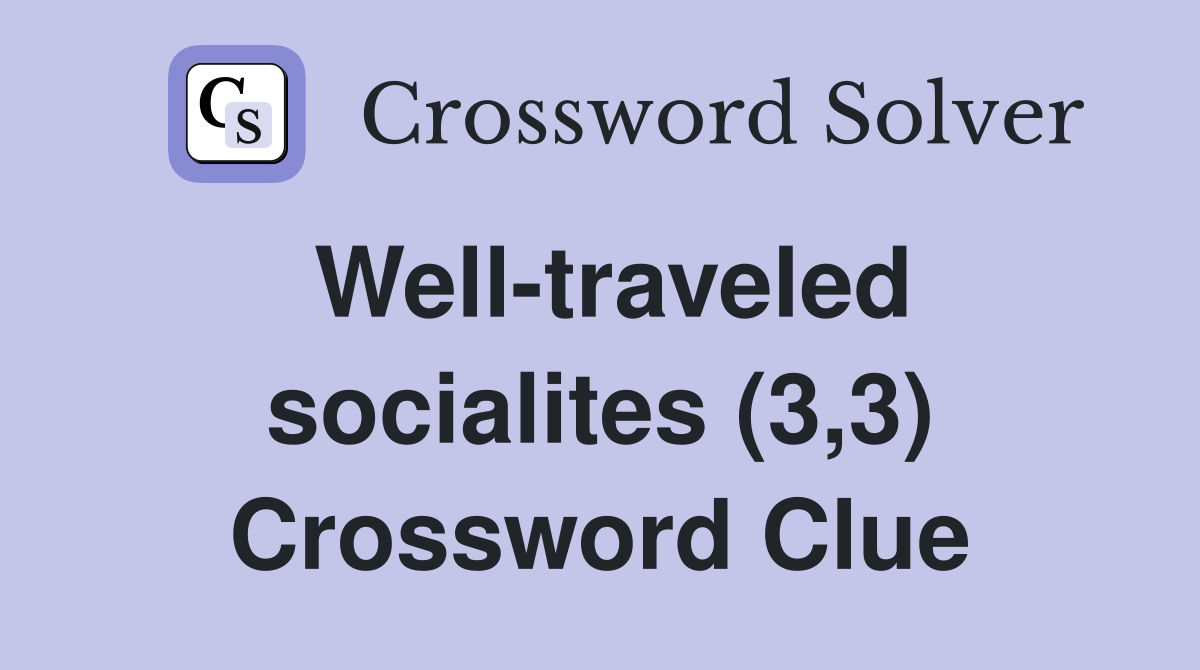 Well-traveled socialites (3,3) Crossword Clue