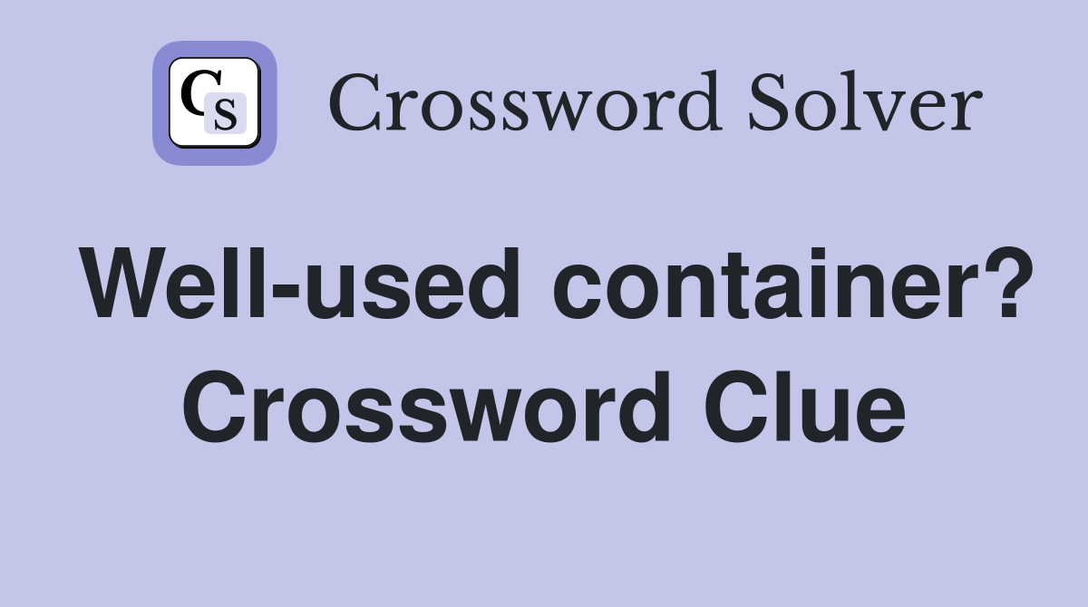 Well-used container? Crossword Clue
