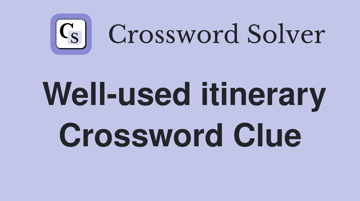 Well-used itinerary Crossword Clue