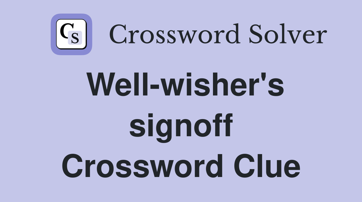Well-wisher's signoff Crossword Clue