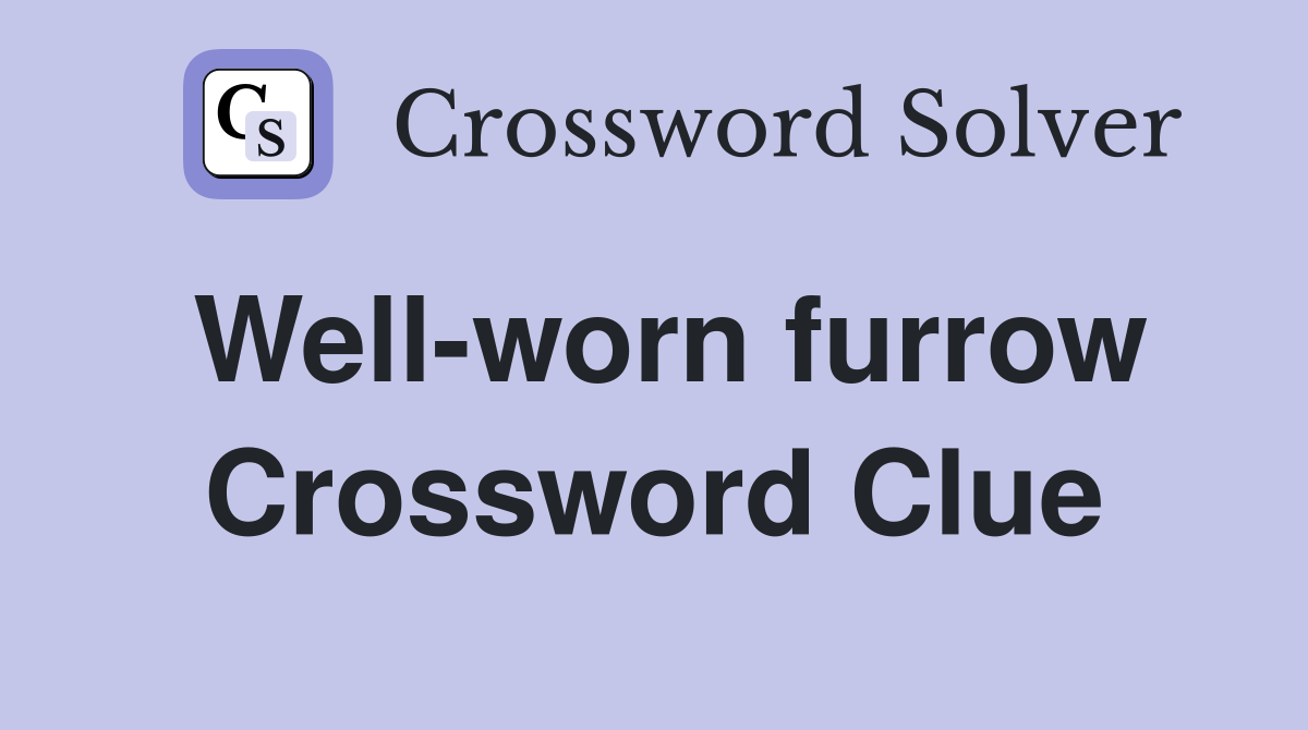 Well-worn furrow Crossword Clue