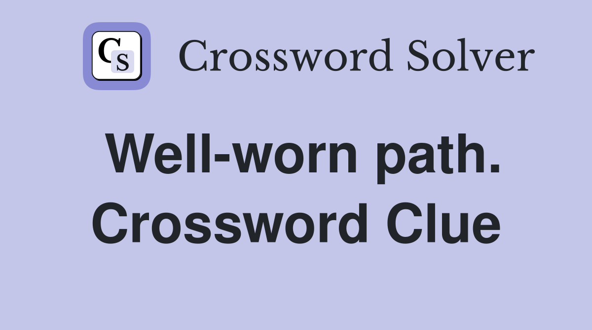 Well-worn path. Crossword Clue