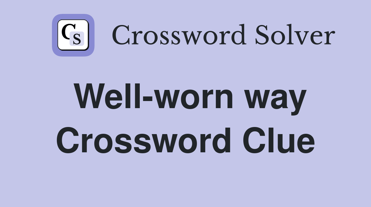 Well-worn way Crossword Clue