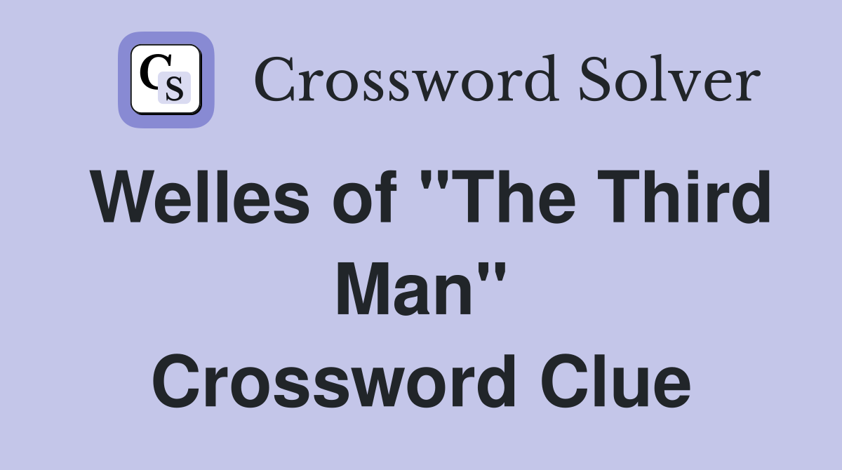 Welles of "The Third Man" Crossword Clue