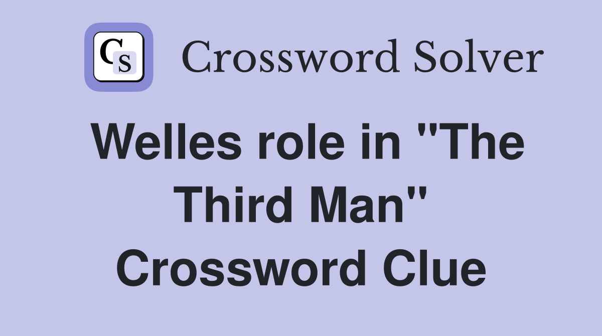 Welles role in "The Third Man" Crossword Clue