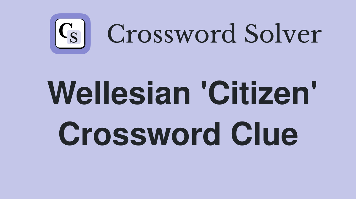 Wellesian 'Citizen' Crossword Clue