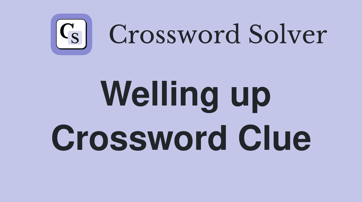 Welling up Crossword Clue