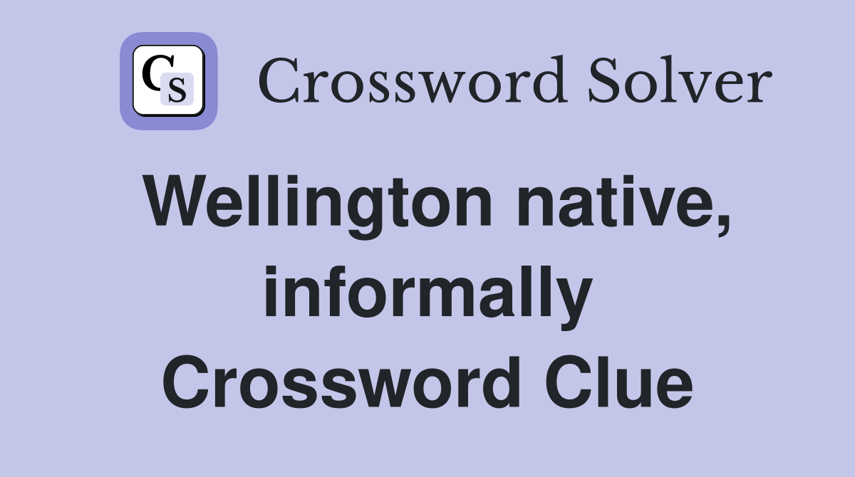 Wellington native, informally Crossword Clue
