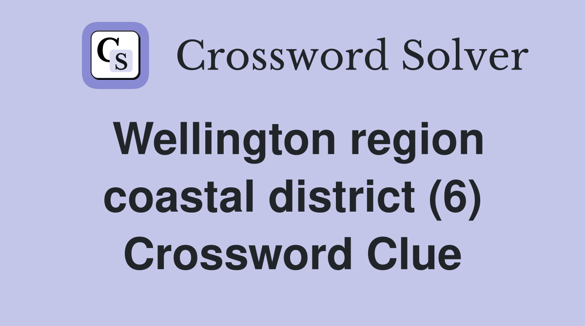 Wellington region coastal district (6) Crossword Clue