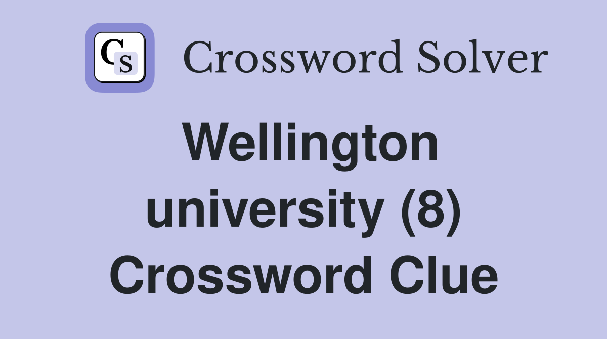 Wellington university (8) Crossword Clue