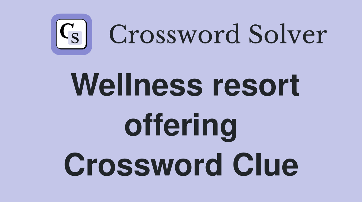Wellness resort offering Crossword Clue