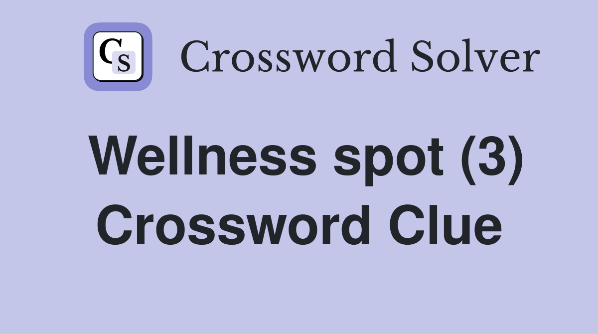 Wellness spot (3) Crossword Clue
