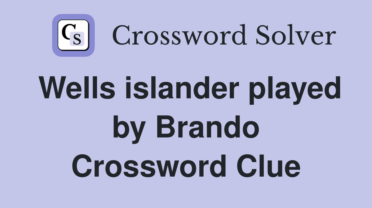 Wells islander played by Brando Crossword Clue