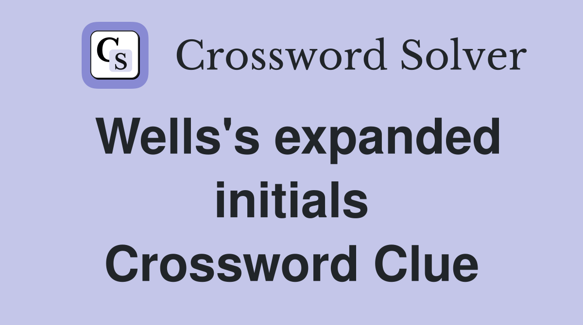 Wells's expanded initials Crossword Clue