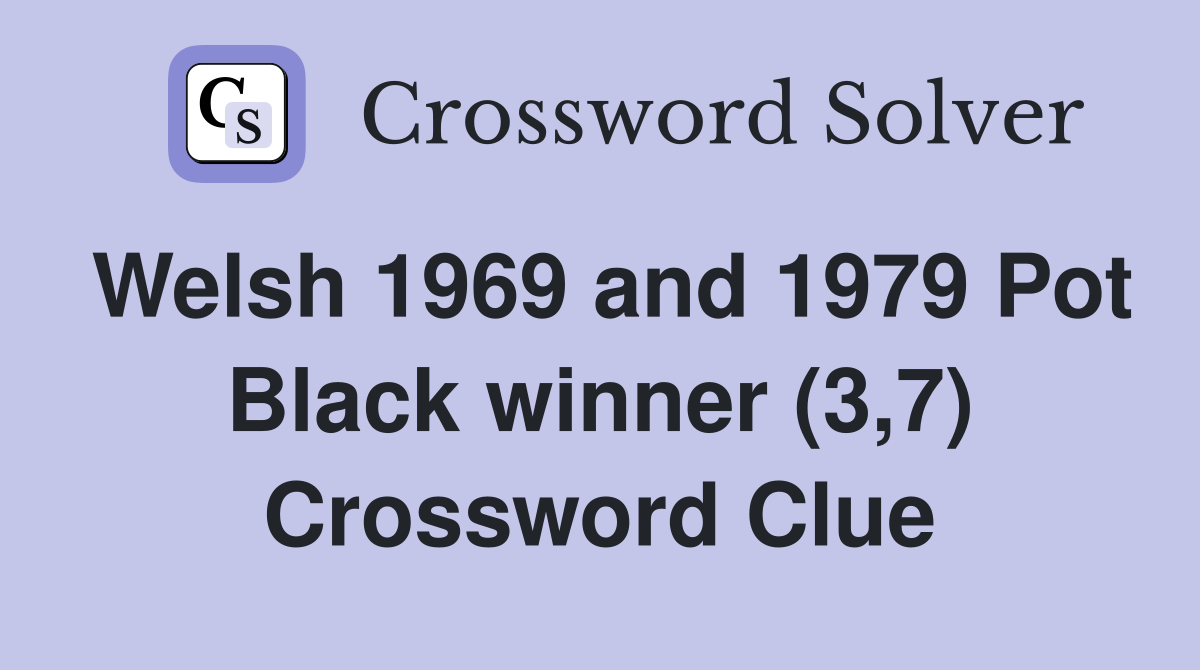 Welsh 1969 and 1979 Pot Black winner (3,7) Crossword Clue