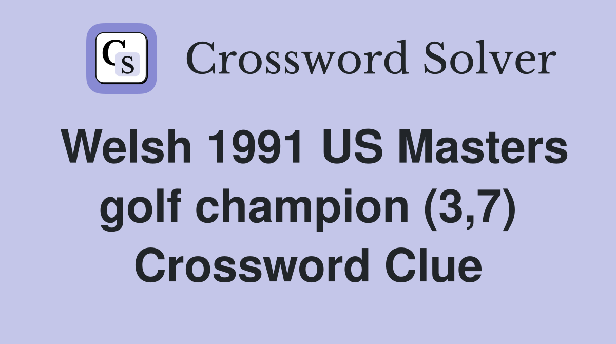 Welsh 1991 US Masters golf champion (3,7) Crossword Clue